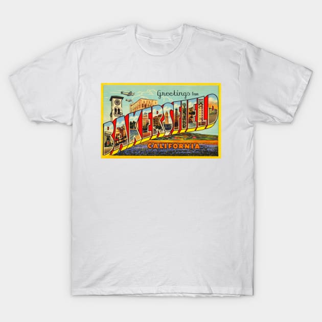 Greetings from Bakersfield, California - Vintage Large Letter Postcard T-Shirt by Naves